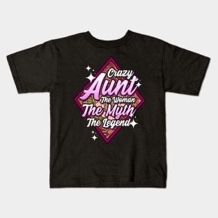 Funny Crazy Aunt The Woman The Myth The Legend Kids T-Shirt